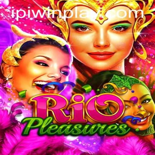 Exploring the Vibrant World of RioPleasures: A Comprehensive Guide to Ipiwin PH Login
